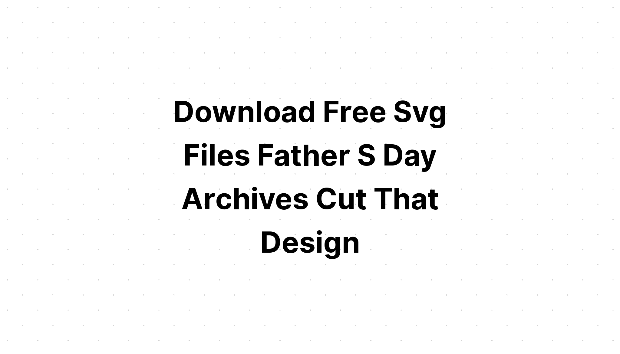 Download Fathers Day Svg Cutting Files - Layered SVG Cut File